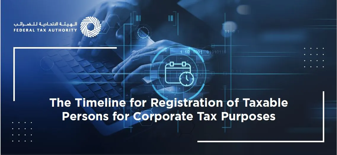 Federal Tax Authority issues new Decision on specified timeframes for Corporate Tax registration